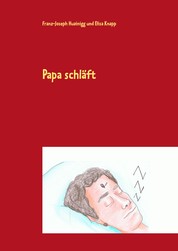 Papa schläft - Eine Kinderbuchgeschichte über das Leben mit einem Beatmungsgerät