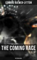 Edward Bulwer Lytton: The Coming Race (Dystopian Novel) 