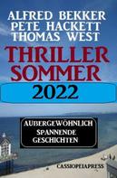 Alfred Bekker: Thriller Sommer 2022: Außergewöhnlich spannende Geschichten 