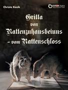 Christa Kozik: Gritta von Rattenzuhausbeiuns - vom Rattenschloss 