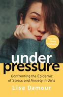 Lisa Damour: Under Pressure 