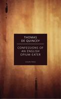 Thomas de Quincey: Confessions of an English Opium-Eater 