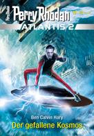 Ben Calvin Hary: Atlantis 2 / 12: Der gefallene Kosmos ★★★★★