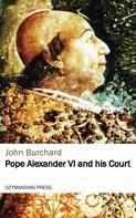 John Burchard: Pope Alexander VI and his Court 