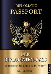 Der Diplomaten-Pass - So erhalten Sie Titel und Immunität