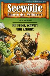 Seewölfe - Piraten der Weltmeere 708 - Mit Feuer, Schwert und Kruzifix