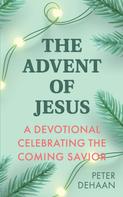 Peter DeHaan: The Advent of Jesus 
