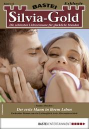 Silvia-Gold 112 - Liebesroman - Der erste Mann in ihrem Leben