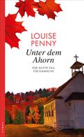 Louise Penny: Unter dem Ahorn ★★★★
