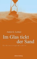 Anton G. Leitner: Im Glas tickt der Sand 