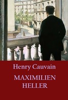 Henry Cauvain: Maximilien Heller 