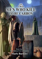 Mark Barkley: The Two Men Who Kill To Be Carbon 