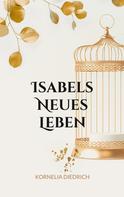Kornelia Diedrich: Isabels Neues Leben 