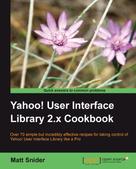 Matt Snider: Yahoo User Interface 2.x Cookbook 