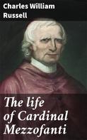 Charles William Russell: The life of Cardinal Mezzofanti 