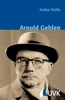 Heike Delitz: Arnold Gehlen ★★★★★