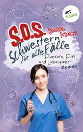 SOS - Schwestern für alle Fälle - Band 3: Flunkern, Flirt und Liebesfieber - Roman