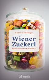 Wiener Zuckerl - Krimis und andere Geschichten