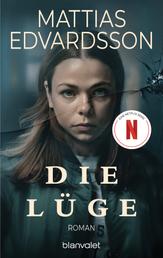 Die Lüge - Roman - Der SPIEGEL-Bestseller jetzt als Netflix-Serie