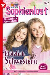 Plötzlich Schwestern - Sophienlust - Die nächste Generation 7 – Familienroman