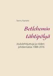 Betlehemin tähtipölyä - Joululehtijuttuja ja niiden johdannaisia 1988-2016