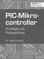 PIC-Mikrocontroller - Grundlagen und Praxisworkshop