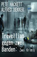 Alfred Bekker: Trevellian gegen zwei Banden: Zwei Krimis 