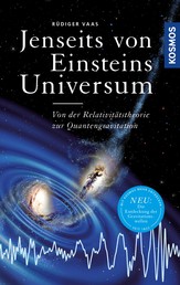 Jenseits von Einsteins Universum - Von der Relativitätstheorie zur Quantengravitation