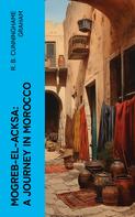 R. B. Cunninghame Graham: Mogreb-el-Acksa: A Journey in Morocco 