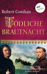 Tödliche Brautnacht - Odo und Lupus, Kommissare Karls des Großen - Sechster Roman