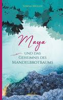 Serena Müller: Maya und das Geheimnis des Mandelbrotbaums 