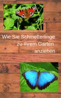 André Sternberg: Wie Sie Schmetterlinge zu Ihrem Garten anziehen 