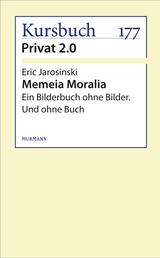 Memeia Moralia - Ein Bilderbuch ohne Bilder. Und ohne Buch