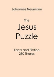 The Jesus Puzzle - Facts and Fiction - 280 Theses