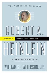 Robert A. Heinlein: In Dialogue with His Century, Volume 1 - Learning Curve (1907-1948)