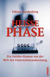 Heiße Phase - Ein Insider-Roman aus der Welt der Unternehmensberatung