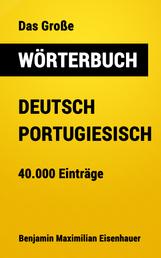 Das Große Wörterbuch Deutsch - Portugiesisch - 40.000 Einträge