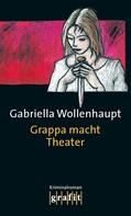 Gabriella Wollenhaupt: Grappa macht Theater ★★★★