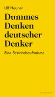 Ulf Heuner: Dummes Denken deutscher Denker 