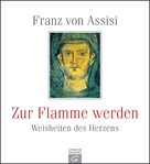 Gütersloher Verlagshaus: Franz von Assisi. Zur Flamme werden ★★★★★