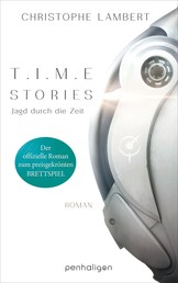 T.I.M.E Stories - Jagd durch die Zeit - Der offizielle Roman zum preisgekrönten Brettspiel TIME Stories