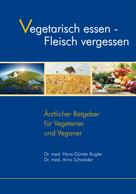 Gabriele-Verlag Das Wort: Vegetarisch essen - Fleisch vergessen 