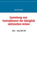 Jörg Titze: Sammlung von Instruktionen der königlich sächsischen Armee 