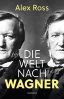 Alex Ross: Die Welt nach Wagner ★★★★
