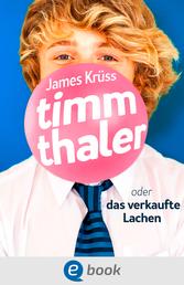 Timm Thaler oder Das verkaufte Lachen - Unvergesslicher, fantastischer Kinderbuch-Klassiker über einen teuflischen Pakt und den Preis des Erfolgs für Kinder ab 10 Jahren