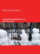 Michael Assmann: Aufmunterungsgedichte vom Gedichtemicha 