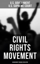 Civil Rights Movement - Advancement Through Legislation - A Comprehensive Law Collection: Civil Rights Law and Supreme Court Decisions Involving Race Cases