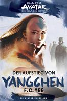 F.C. Yee: Avatar - Der Herr der Elemente: Die Avatar-Chroniken - Der Aufstieg von Yangchen ★★★★★