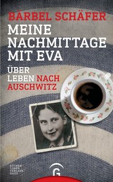 Meine Nachmittage mit Eva - Über Leben nach Auschwitz
