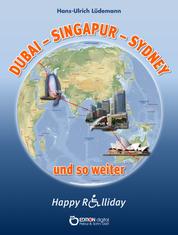 Dubai - Sydney - Singapur und so weiter - Happy Rolliday IV